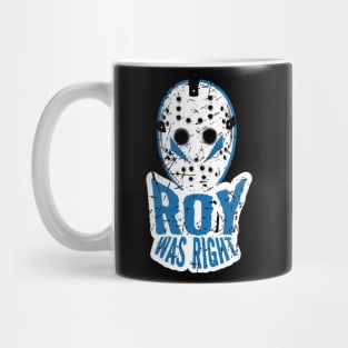 Roy Was Right Mug